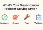 What’s Your Super-Simple Problem-Solving Style?