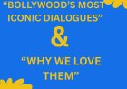 Bollywood’s Most Iconic Dialogues & Why We Love Them