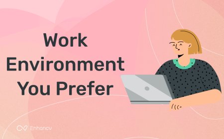 Discover the Work Environment That Fits You Best