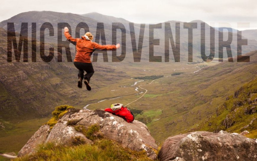 The Rise of Micro-Adventures: How People Worldwide Are Redefining Weekend Getaways