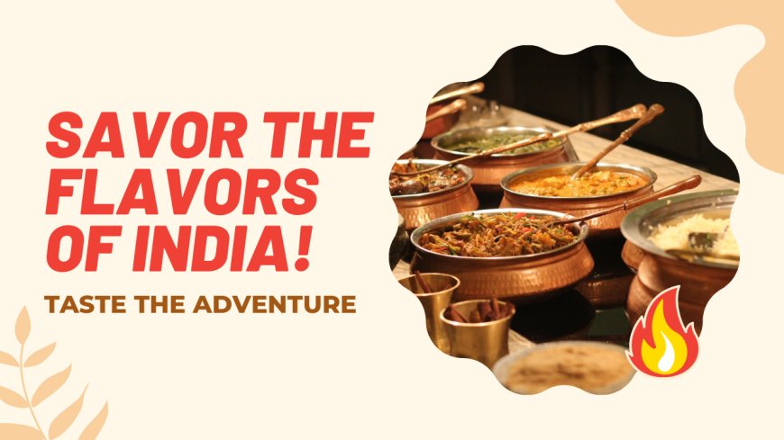 A Taste of India: Different States, Different Flavors
