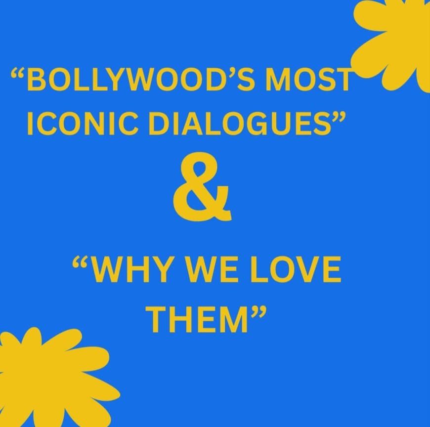 Bollywood’s Most Iconic Dialogues & Why We Love Them