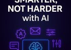 AI-Assisted Productivity: Work Smarter Daily