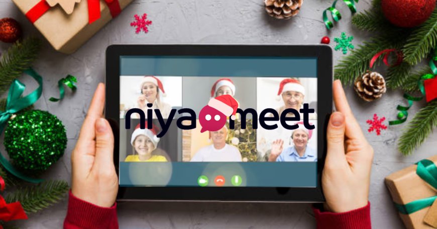 Distance Doesn’t Matter This Christmas: Why Niya Meet is Your Virtual Living Room