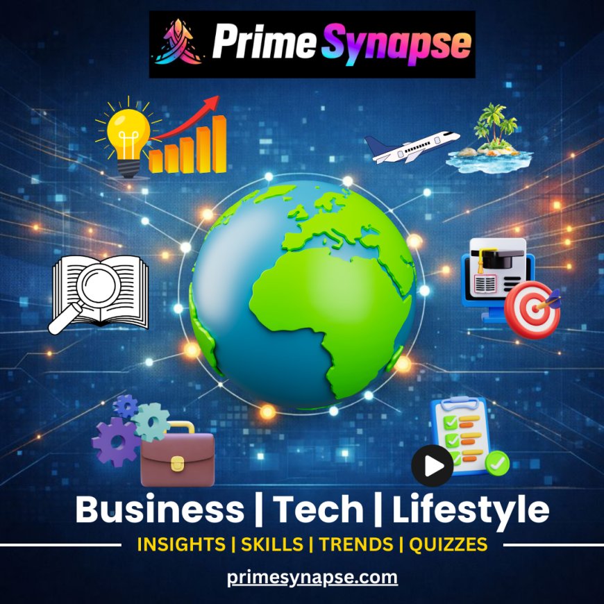 Primesynapse: Your Go-To Hub for Business Insights and Professional Growth