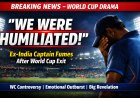 We Were Humiliated: Ex-India Captain Fumes in WC!!
