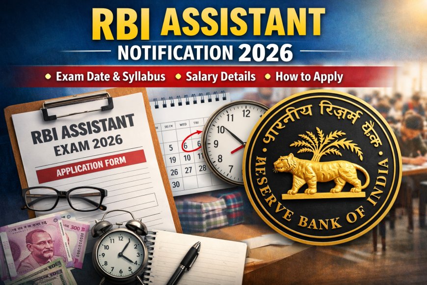 RBI Assistant Notification 2026: Expected Release Date, Exam Details, Salary & Application Process