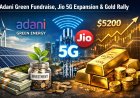 Adani Green Fundraise, Jio 5G Expansion & Gold Rally