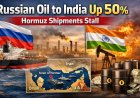 Russian Oil to India Up 50% Hormuz Shipments Stall
