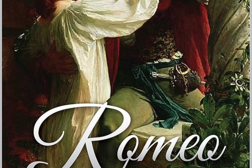 Who wrote Romeo and Juliet?