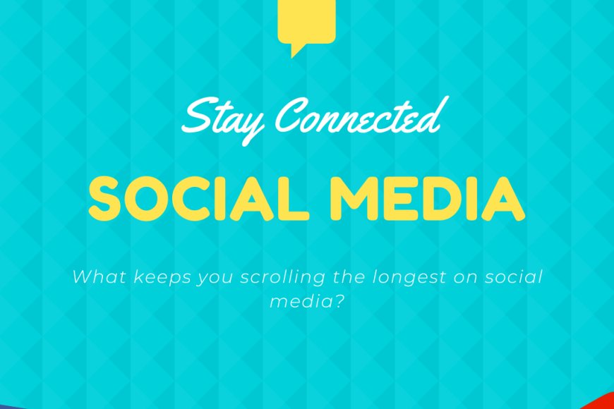 What keeps you scrolling the longest on social media?