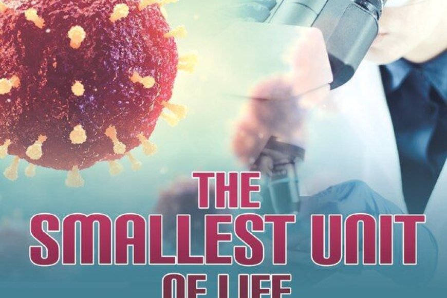 What is the smallest unit of life?